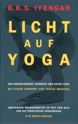 Licht auf Yoga. Yoga Dipika. Das grundlegende Lehrbuch des Hatha- Yoga.