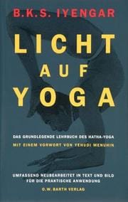 Licht auf Yoga. Yoga Dipika. Das grundlegende Lehrbuch des Hatha- Yoga.