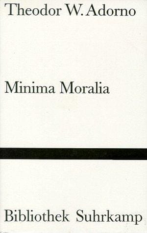 Minima Moralia. Reflexionen aus dem beschädigten Leben.