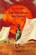 Das Geheimnis des Feuers.