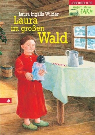 Unsere kleine Farm 1. Laura im großen Wald.