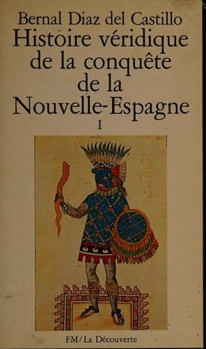 Histoire véridique de la conquête de la Nouvelle-Espagne