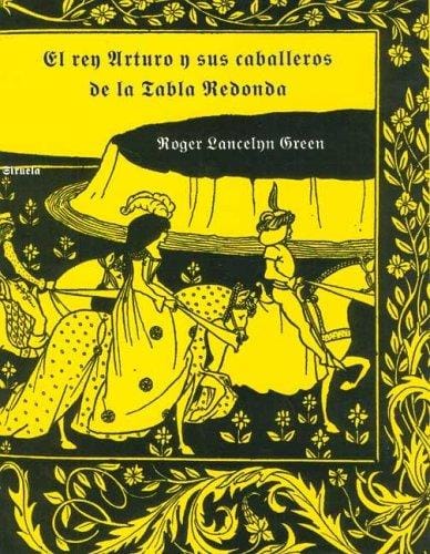 El Rey Arturo y Sus Caballeros de La Tabla Redonda