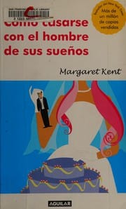 Cómo casarse con el hombre de sus sueños