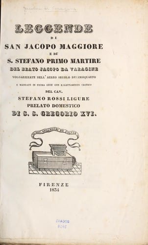 Leggende di san Jacopo Maggiore e di s. Stefano, primo martire, del beato Jacopo da Varagine