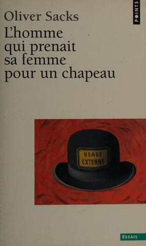 L'homme qui prenait sa femme pour un chapeau et autres récits cliniques