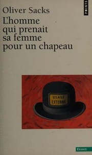 L'homme qui prenait sa femme pour un chapeau et autres récits cliniques