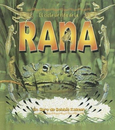 El Ciclo de Vida de la Rana / Life Cycle of a Frog (Ciclos de Vida)