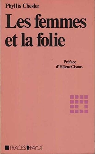 Les femmes et la folie [Phyllis Chesler]