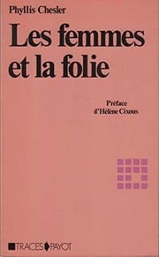 Les femmes et la folie [Phyllis Chesler]