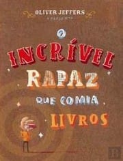 O Incrível Rapaz que Comia Livros (Portuguese Edition)