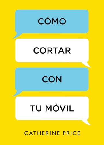 Cómo Cortar con Tu Móvil / How to Break up with Your Smartphone