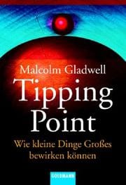 Der Tipping Point. Wie kleine Dinge Großes bewirken können.