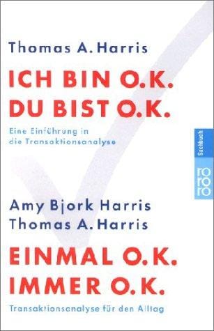 Ich bin o.k. - Du bist o.k. / Einmal o.k. - immer o.k.