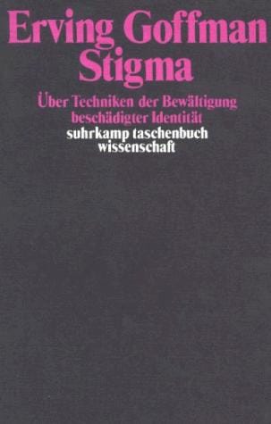 Stigma. Über Techniken der Bewältigung beschädigter Identität
