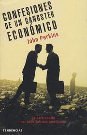 Confesiones de un Gangster Economico / Confessions of an Economic Hit Man