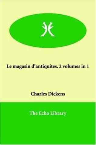 Le magasin d'antiquités. 2 volumes in 1