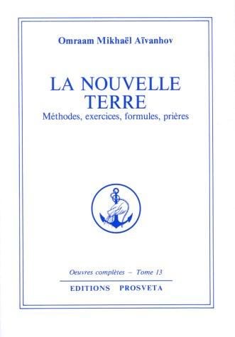 La Nouvelle Terre. Méthodes, exercices, formules, prières