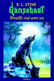 Gänsehaut. Werwölfe sind unter uns.