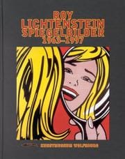 Roy Lichtenstein. Spiegelbilder 1963 - 1997.