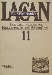 Los Cuatro Conceptos Fundamentales Del Psicoanalisis/ The Four Fundamental Concepts of Psychoanalysis (El Seminario De Jacques Lacan/ the Seminar of Jacques Lacan)