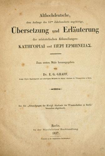 Althochdeutsche, dem Anfange des llten Jahrhunderts angehörige, Übersetzung und Erläuterung der aristotelischen Abhandlungen, Kategoriai und Peri ermeneias.