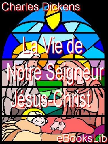 La vie de Notre Seigneur Jesus-Christ