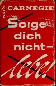 Sorge Dich nicht-- lebe!