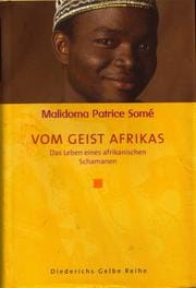 Vom Geist Afrikas. Das Leben eines afrikanischen Schamanen