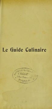 Le Guide culinaire, aide-m©♭moire de cuisine pratique