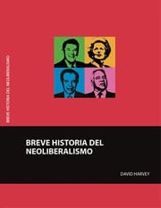 Breve historia del neoliberalismo