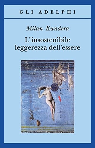 L' insostenibile leggerezza dell'essere.