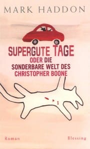 Supergute Tage oder die sonderbare Welt des Christopher Boone