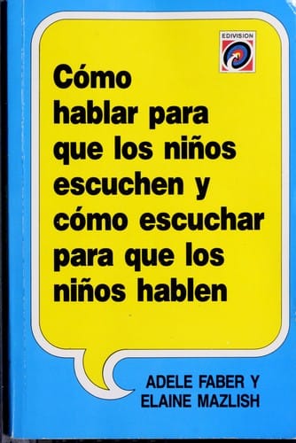 Cómo hablar para que los niños escuchen y cómo escuchar para que los niños hablen