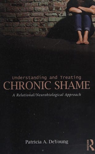 Understanding and Treating Chronic Shame