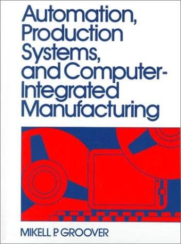 Automation, Production Systems, and Computer-Integrated Manufacturing