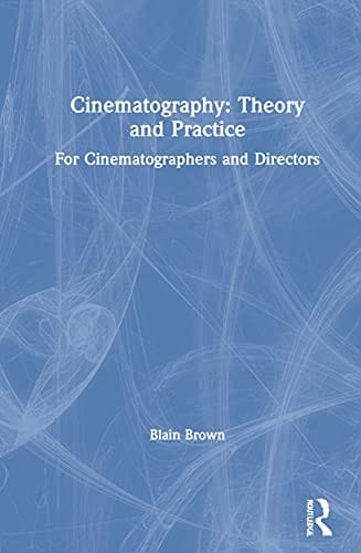 Cinematography : Theory and Practice