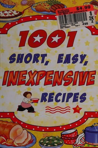 1001 short, easy, inexpensive recipes.