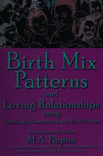 Birth mix patterns and loving relationships using astrology, numerology, and birth order