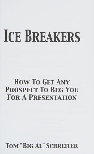 Ice Breakers! How To Get Any Prospect To Beg You for a Presentation