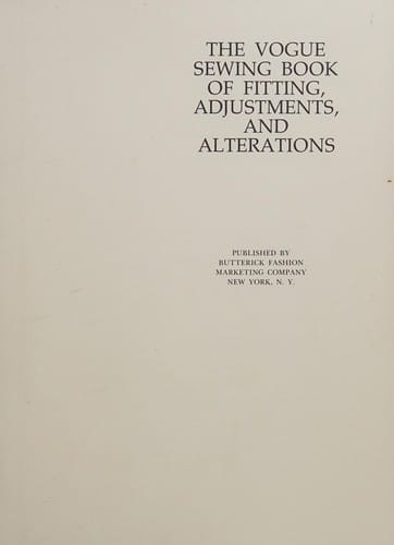 The Vogue sewing book of fitting, adjustments, and alterations