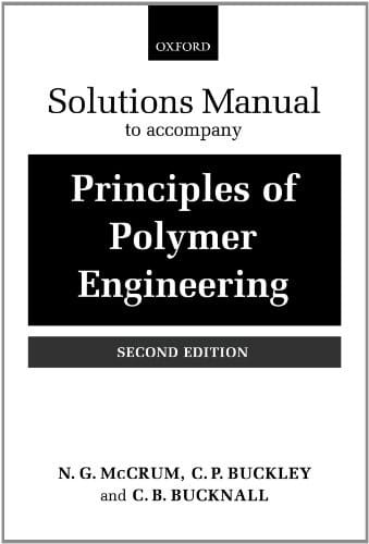 Solutions manual to accompany Principles of polymer engineering