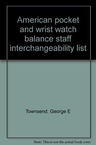 American pocket and wrist watch balance staff interchangeability list
