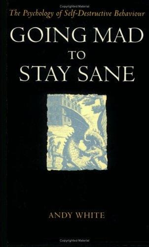 Going mad to stay sane