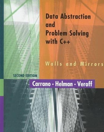 Data abstraction and problem solving with C++
