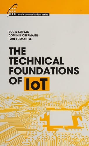 The Technical Foundations of IoT
