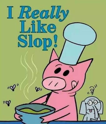 I Really Like Slop!