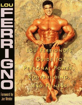 Lou Ferrigno's guide to personal power, bodybuilding, and fitness