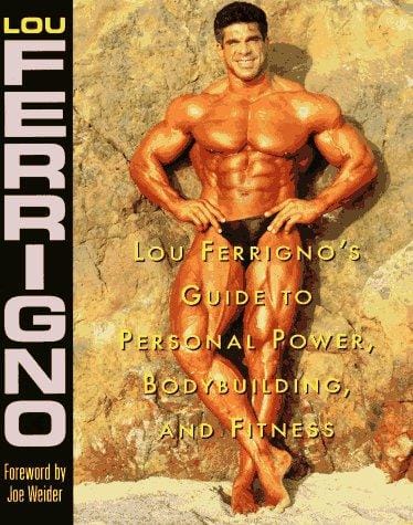 Lou Ferrigno's guide to personal power, bodybuilding, and fitness