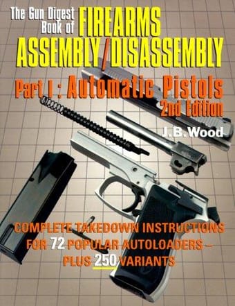The Gun digest Book of firearms assembly/disassembly